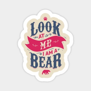 LOOK AT ME I AM A BEAR Sticker